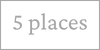 5 places